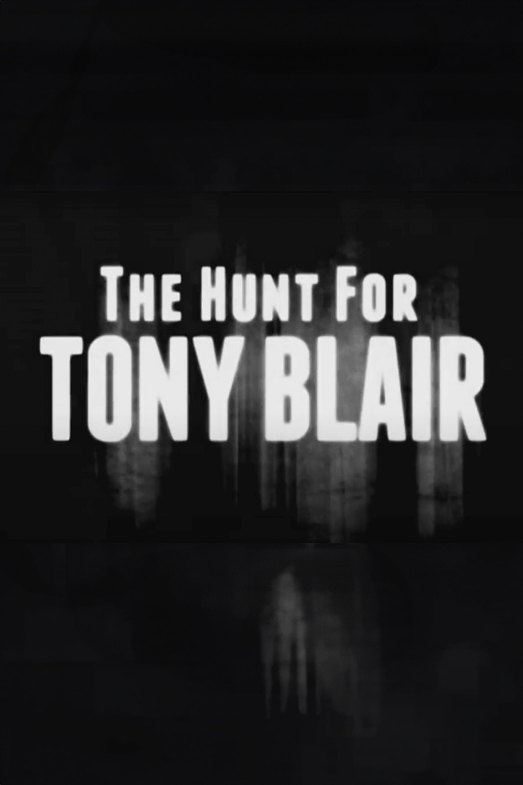 Постер The Hunt for Tony Blair